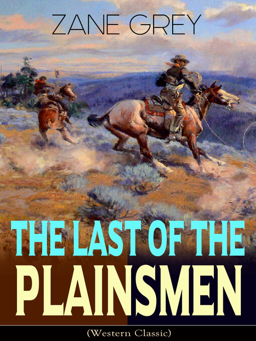 Title details for The Last of the Plainsmen (Western Classic) by Zane Grey - Wait list